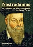 Nostradamus - Der vollständige Text seiner Prophezeiungen - Helmut Werner