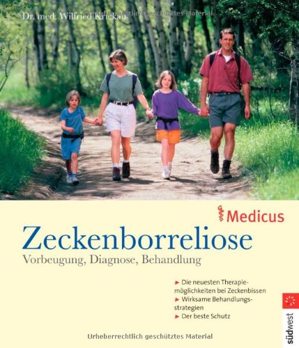 Zeckenborreliose: Vorbeugung, Diagnose, Behandlung - Die neuesten Therapiemöglichkeiten bei Zeckenbissen: Vorbeugung, Diagnose, Behandlung. Die ... Behandlungsstrategien. Der beste Schutz