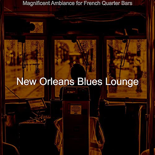 Magnificent Ambiance for French Quarter Bars by New Orleans Blues