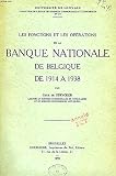 LES FONCTIONS ET LES OPERATIONS DE LA BANQUE NATIONALE DE BELGIQUE DE 1914 A 1938