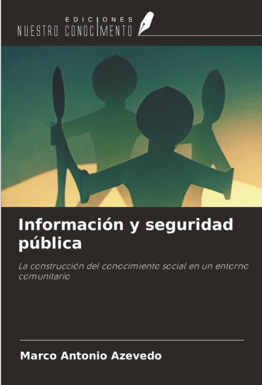 Información y seguridad pública: La construcción del conocimiento social en un entorno comunitario