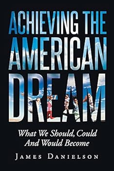 Paperback Achieving the American Dream-What We Should, Could and Would Become Book