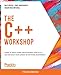 The C++ Workshop: Learn to write clean, maintainable code in C++ and advance your career in software engineering