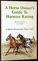 A Horse Owner's Guide to Harness Racing 0969049102 Book Cover