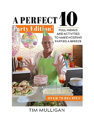 A Perfect 10 PARTY EDITION: Full Menus and Activities to