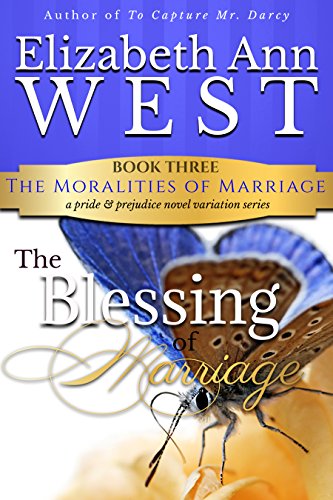 The Blessing of Marriage: A Pride and Prejudice Novel Variation (The Moralities of Marriage Book 3)