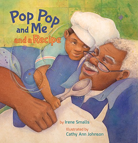 Pop Pop and Me and a Recipe (Xist Children's Books) by [Irene Smalls, Cathy Ann Johnson]