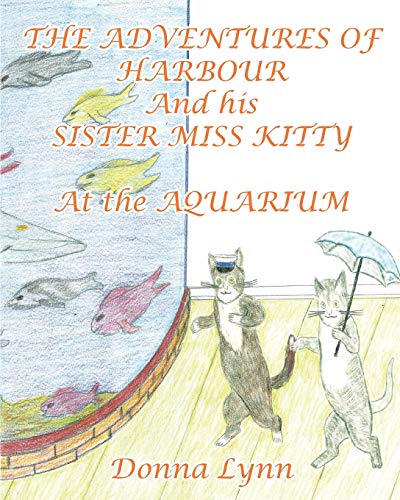 The Adventures of Harbour and His Sister Miss Kitty at the Aquarium