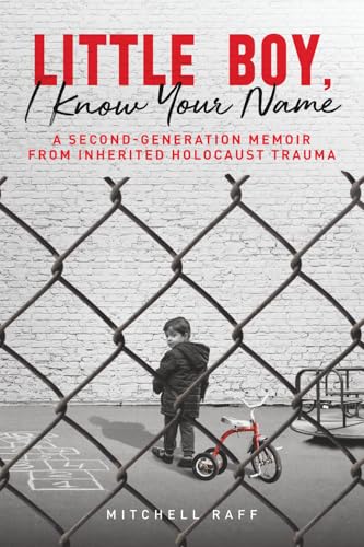 Little Boy, I Know Your Name: A Second-Generation Memoir from Inherited Holocaust Trauma