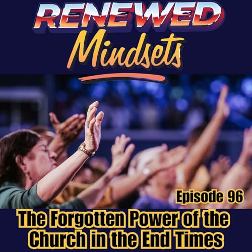 The Forgotten Power of the Church in the End Times