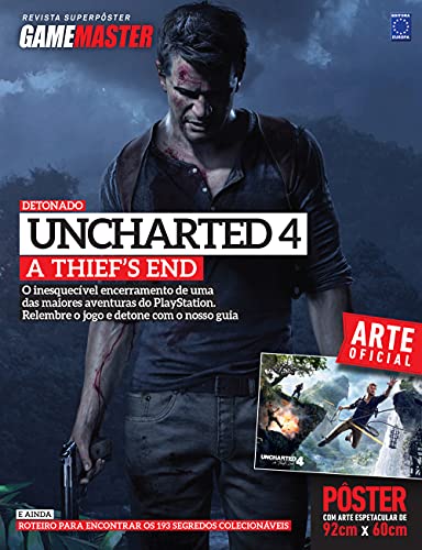 Superpôster Game Master - Uncharted 4: Revista Superpôster - O Inesquecível Encerramento de uma das Maiores Aventuras do Playstation. Relembre o Jogo e Detone com o Nosso Guia.: Volume 1