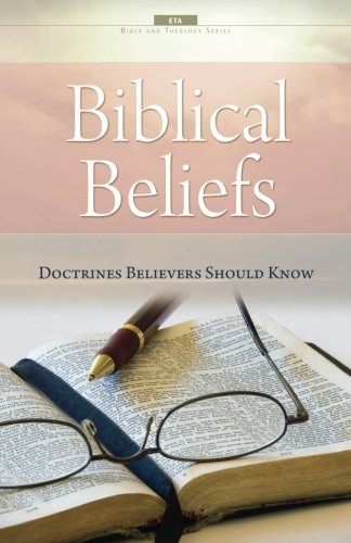 Biblical Beliefs: Doctrines believers should know (Bible and Theology)