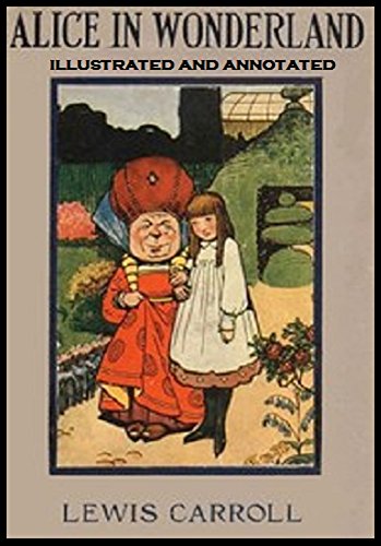 Alice's Adventures in Wonderland (Illustrated and Annotated) (English Edition)