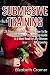 Submissive Training: 23 Things You Must Know About How To Be A Submissive. A Must Read For Any Woman In A BDSM Relationship (Women's Guide to BDSM Book 3)
