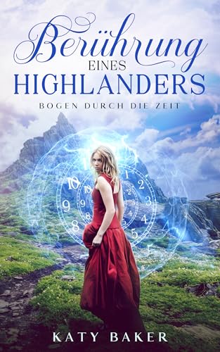 Berührung Eines Highlanders: Ein-Schottischer Zeitreise-Romanze (Bogen Durch die Zeit 2)