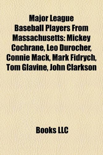 Major League Baseball Players from Massachusetts: Mickey Cochrane, Leo Durocher, Connie Mack, Tom Glavine, Mark Fidrych, John Clarkson