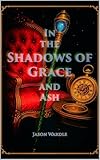  In the Shadows of Grace and Ash (Noir Thrillers from the Other Side) (English Edition)