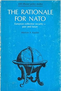 Paperback The rationale for NATO: European collective security--past and future (AEI-Hoover policy studies) Book