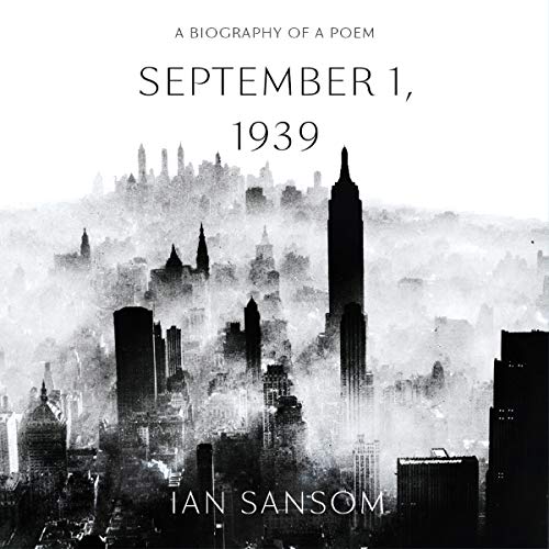 1 September 1939 Auden September 1, 1939: W. H. Auden and the Afterlife of a Poem (Hörbuch