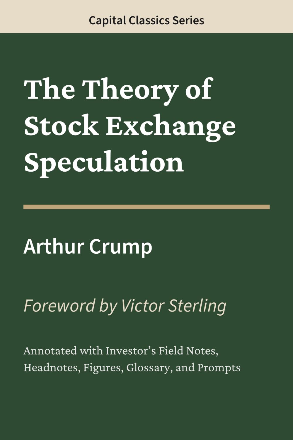 The Theory of Stock Exchange Speculation: Capital Classics Series – Annotated Sovereign Edition