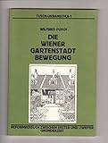 poschardt anstalt  DIE WIENER GARTENSTADT BEWEGUNG. REFORMVERSUCH ZWISCHEN ERSTER UND ZWEITER GRUENDERZEIT [Paperback] POSCH, W.