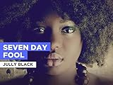  Seven Day Fool im Stil von Jully Black