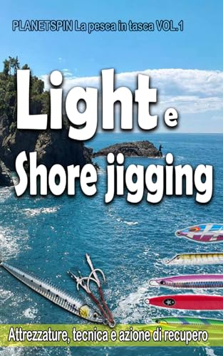 LIGHT e SHORE JIGGING: PLANETSPIN La pesca in tasca VOL.1 (Italian Edition)