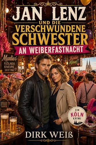 Jan Lenz und die verschwundene Schwester an Weiberfastnacht (Der Karnevalskommissar – Die Fälle des Jan Lenz)