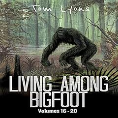 Couverture de Living Among Bigfoot: Volumes 16-20