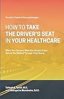 How To Take The Driver's Seat In Your Healthcare 1973415445 Book Cover