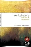 New Believer's Bible New Testament First Steps for New Christians
