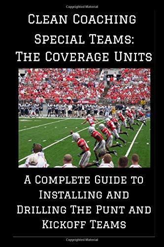 Télécharger Special Teams: The Coverage Units: A Complete Guide to Installing and Drilling the Punt and Kickoff PDF Ebook En Ligne