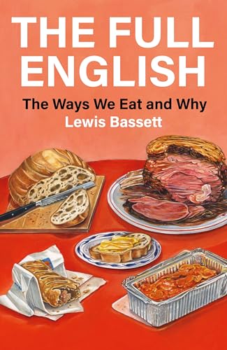 The Full English: The Ways We Eat and Why