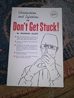 Don't Get Stuck! the Case Against Vaccinations and Injections 0914532332 Book Cover