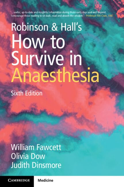 Robinson and Hall's How to Survive in Anaesthesia      6th Edition, Kindle Edition