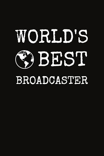 World's Best Broadcaster: Broadcasting Notebook With Lined Pages, A Great Appreciation Gift Idea For Broadcasters
