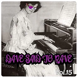 Dave Said To Rave, Vol. 15