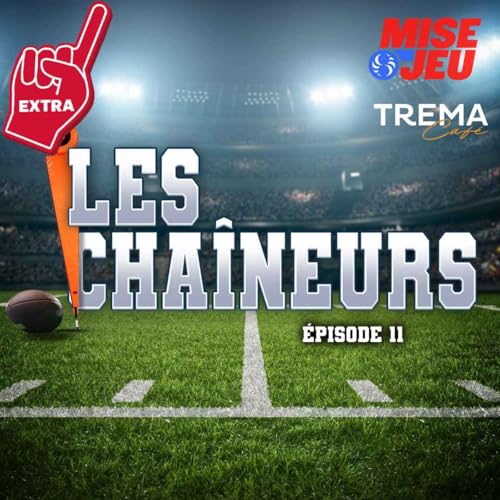 Les Cha&icirc;neurs - EP11 - EXTRA