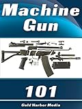 Machine Gun 101