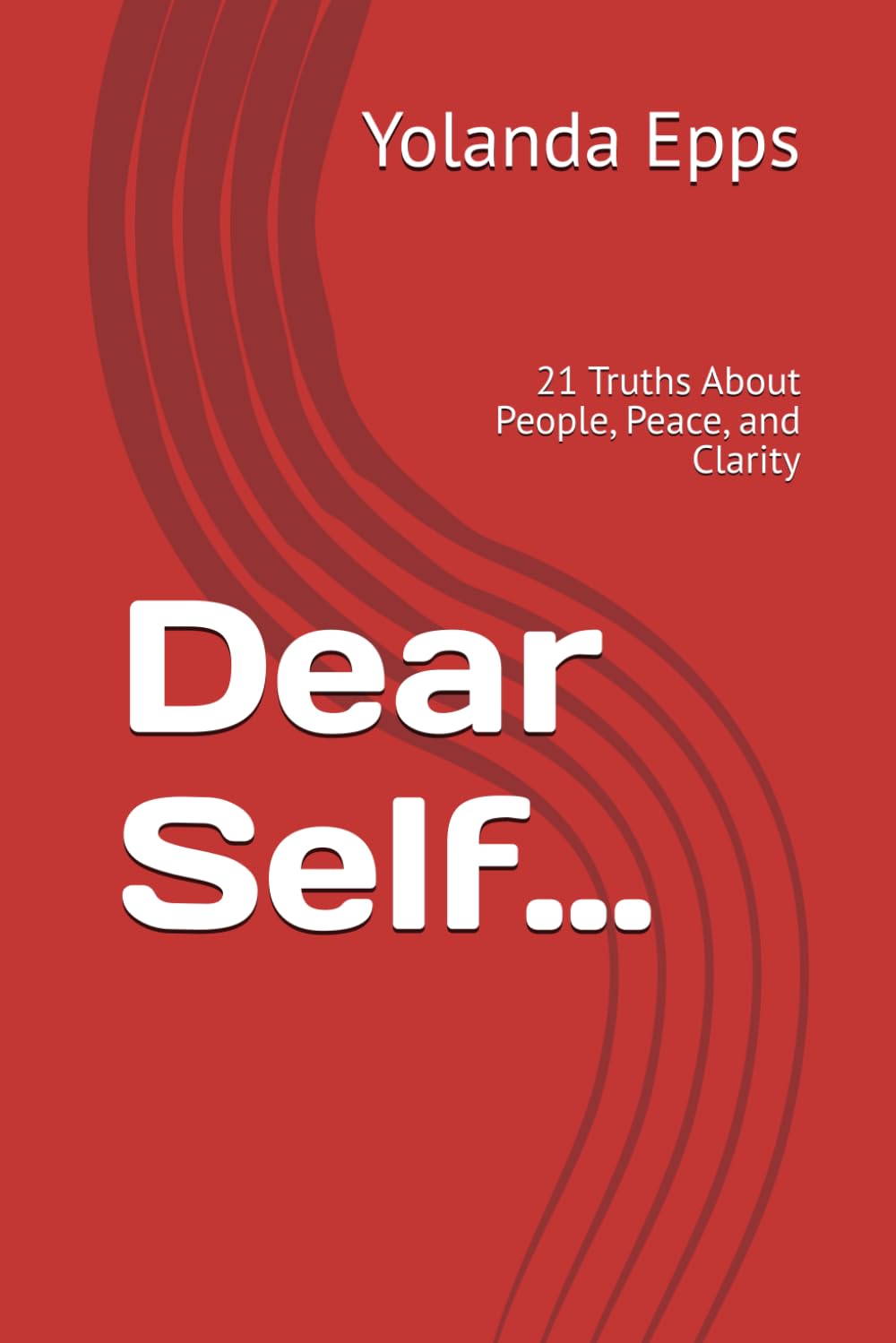 Dear Self…: 21 Truths About People, Peace, and Clarity