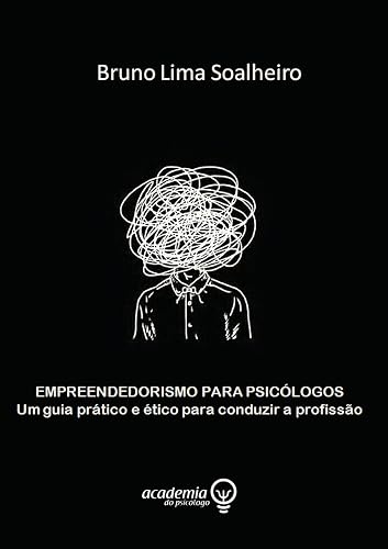 Empreendedorismo para Psicólogos: Um guia prático e ético para conduzir a profissão!