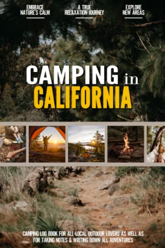 Camping in California: Camping Log Book for Local Outdoor Adventure Seekers | Campsite and...