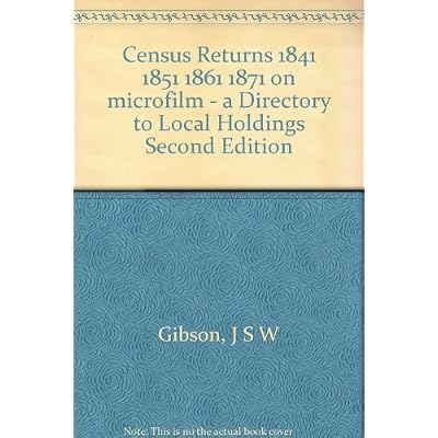 Census Returns 1841 1851 1861 1871 on microfilm - a Directory to Local Holdings Second Edition
