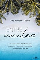 Entre azules: Una novela sobre el poder sanador del pasado y la importancia de valorar el presente sea cual sea 8413840759 Book Cover