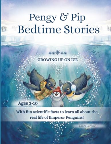 Pengy &amp; Pip Bedtime Stories - Growing Up on Ice: A Kids Book with 21 Gentle Bedtime Stories for Ages 3–10 About Emperor Penguins and Antarctica