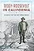 Teddy Roosevelt in California:: The Whistle Stop Tour That Changed America