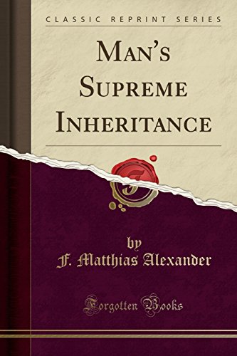 Man's Supreme Inheritance (Classic Reprint) Man's Supreme Inheritance (Classic Reprint)