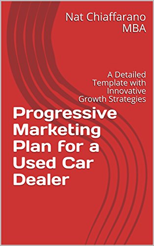 Progressive Marketing Plan for a Used Car Dealer: A Detailed Template with Innovative Growth Strategies (English Edition)
