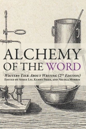 Alchemy of the Word: Writers Talk About Writing: 2nd Edition
