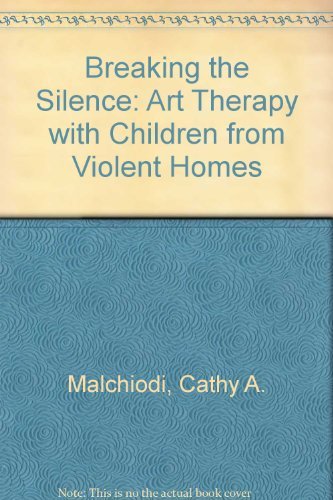 Buy Breaking the Silence: Art Therapy with Children from Violent Homes ...